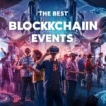 10 Best  Blockchain Events In 2024: Read Our Full Review