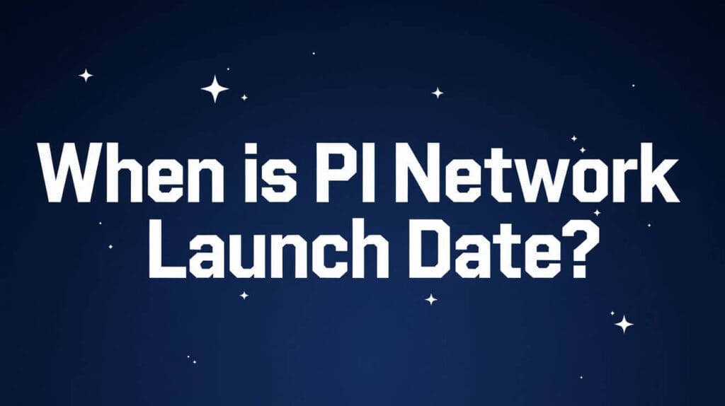 When Is Pi Network Launch Date?