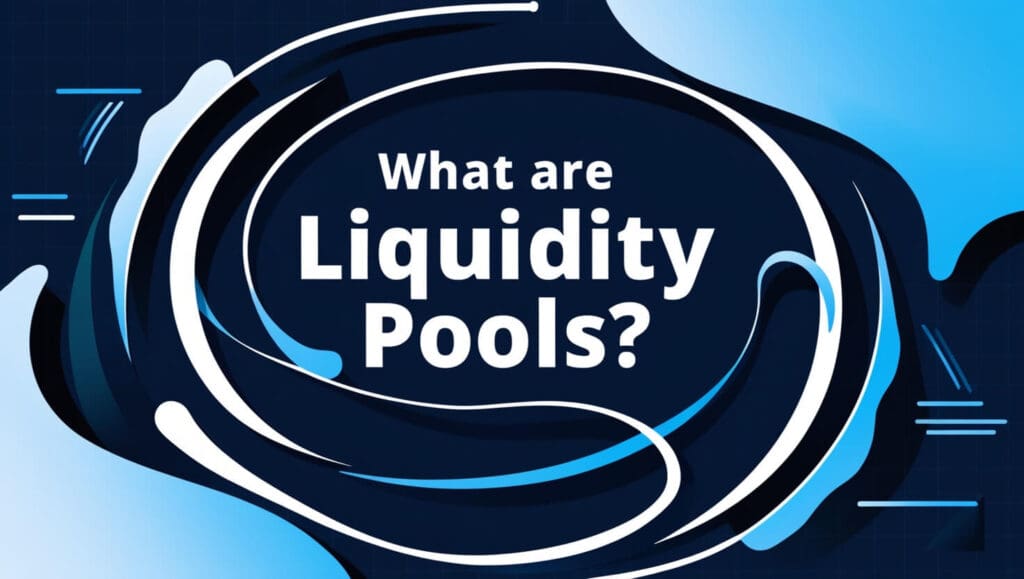 What Are Liquidity Pools?