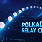 What Is Polkadot Relay Chain? A Comprehensive Guide