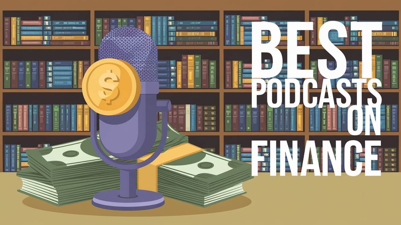10 Best Podcasts on Finance to Boost Your Financial Knowledge