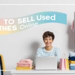 How To Sell Used Clothes Online: Easy Tips to Make Money Fast