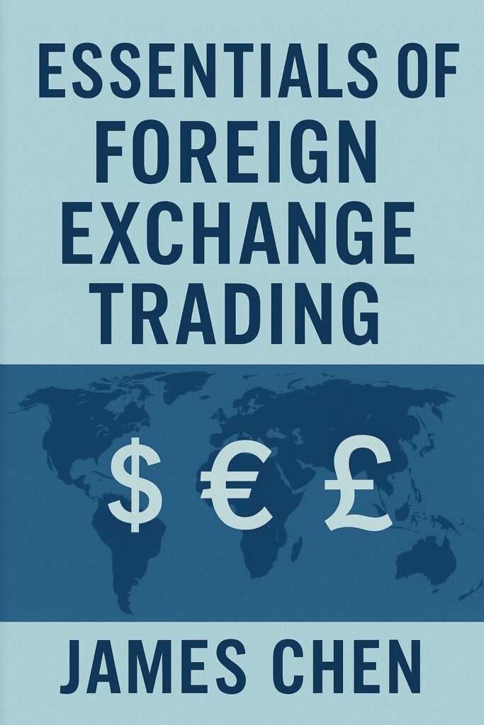 "Essentials of Foreign Exchange Trading" by James Chen