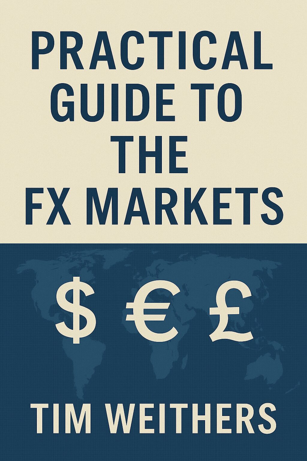 "Foreign Exchange: A Practical Guide to the FX Markets" by Tim Weithers