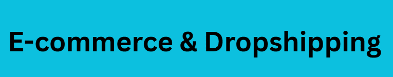 E-commerce & Dropshipping