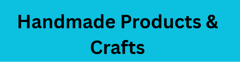 Handmade Products & Crafts