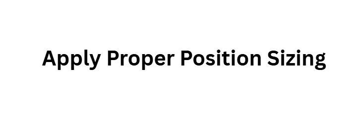 Apply Proper Position Sizing