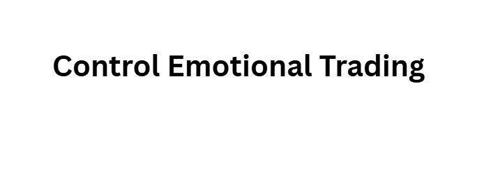 Control Emotional Trading