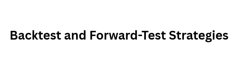 Backtest and Forward-Test Strategies