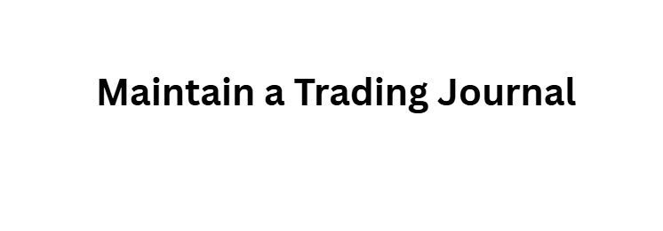 Maintain a Trading Journal