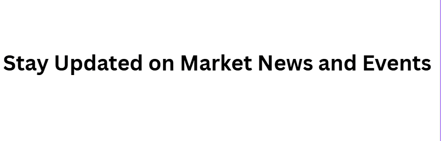 Stay Updated on Market News and Events