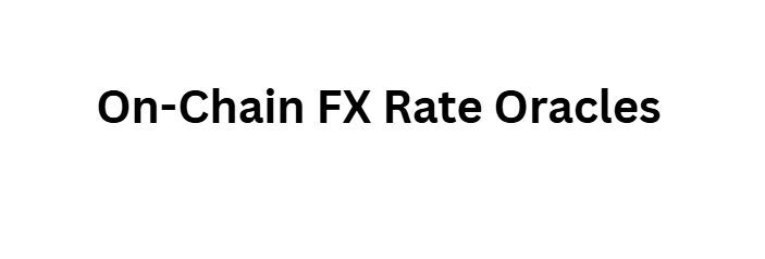 12 Ways Central Bank Digital Currencies Will Bridge Crypto and Forex 7 On-Chain FX Rate Oracles