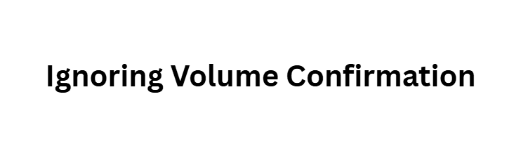  Ignoring Volume Confirmation