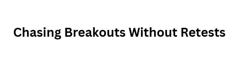 Chasing Breakouts Without Retests