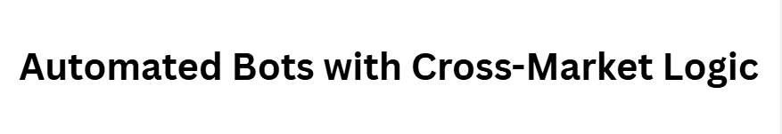 Automated Bots with Cross-Market Logic