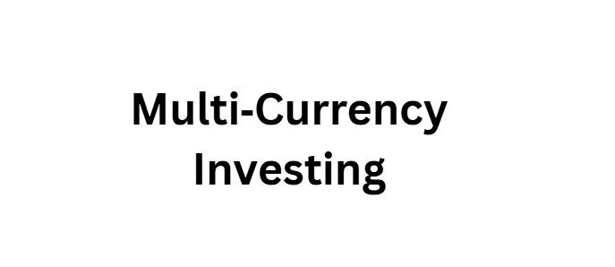 Multi‑Currency Investing