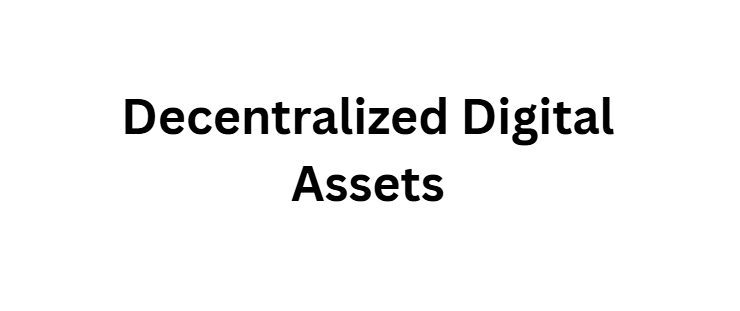 Decentralized Digital Assets