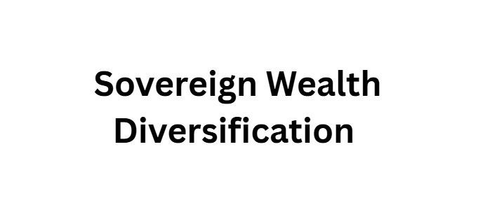 Sovereign Wealth Diversification