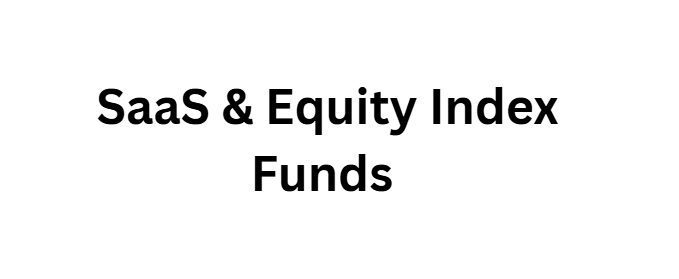 SaaS & Equity Index Funds