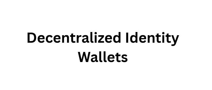 Decentralized Identity Wallets