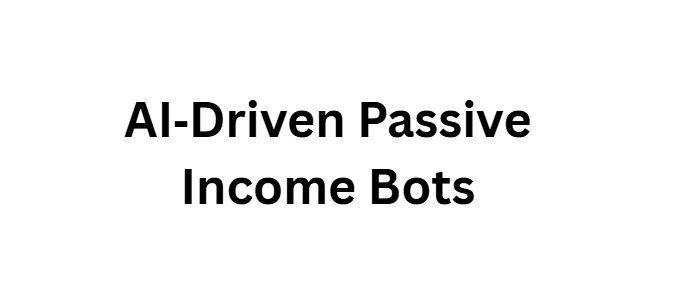 AI‑Driven Passive Income Bots
