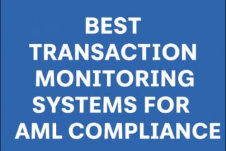 10 Best Transaction Monitoring Systems for AML Compliance
