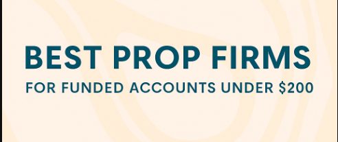 10 Best Prop Firms for Funded Accounts Under $200