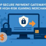 Top 10 Secure Payment Gateways for High-Risk iGaming Merchants
