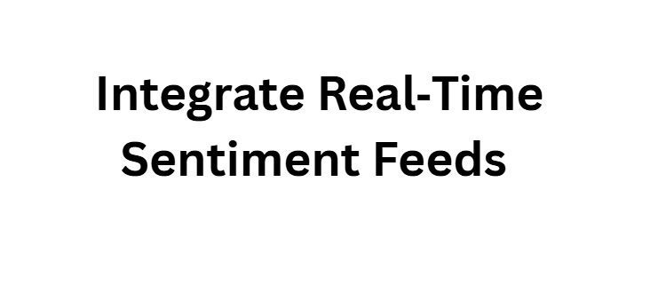 10 Steps to Master Sentiment-Based AI Scalping 2 Integrate Real‑Time Sentiment Feeds