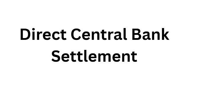 10 Ways CBDCs Remove Middlemen in Global Interbank Flows Now 2 Direct Central Bank Settlement