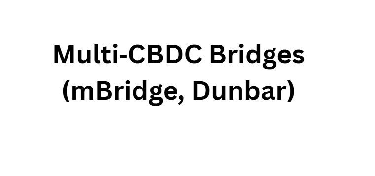 10 Ways CBDCs Remove Middlemen in Global Interbank Flows Now 4 Multi‑CBDC Bridges (mBridge, Dunbar)