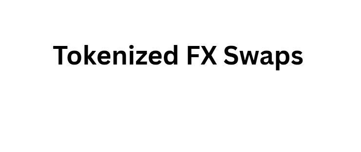 10 Ways CBDCs Remove Middlemen in Global Interbank Flows Now 5 Tokenized FX Swaps