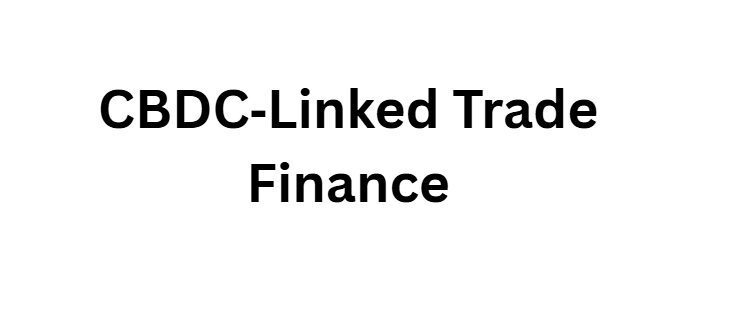 10 Ways CBDCs Remove Middlemen in Global Interbank Flows Now 9 CBDC‑Linked Trade Finance