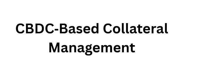 10 Ways CBDCs Remove Middlemen in Global Interbank Flows Now 10 CBDC‑Based Collateral Management