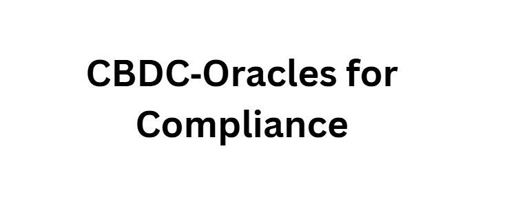 10 Ways CBDCs Remove Middlemen in Global Interbank Flows Now 11 CBDC‑Oracles for Compliance