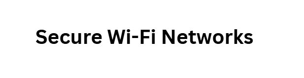 10 Essential Cybersecurity Solutions Every Small Business Needs 7 Secure Wi-Fi Networks
