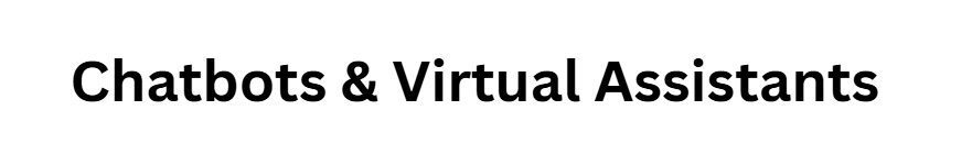 Chatbots & Virtual Assistants