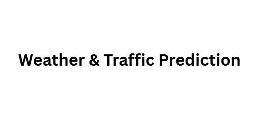 Weather & Traffic Prediction