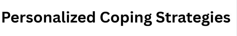 Personalized Coping Strategies