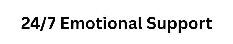 24/7 Emotional Support