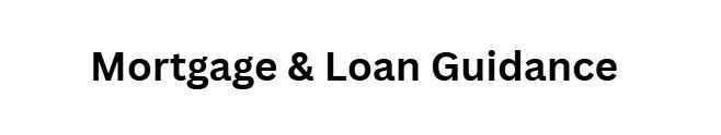 Mortgage & Loan Guidance