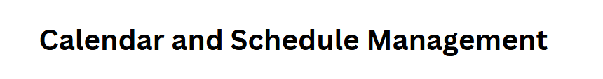 Calendar and Schedule Management