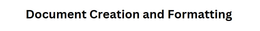 Document Creation and Formatting