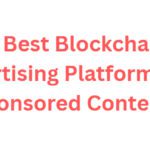 10 Best Blockchain Advertising Platforms for Sponsored Content