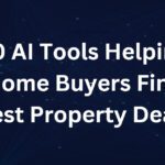 10 AI Tools Helping Home Buyers Find Best Property Deals