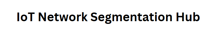 IoT Network Segmentation Hub