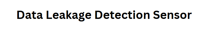 Data Leakage Detection Sensor