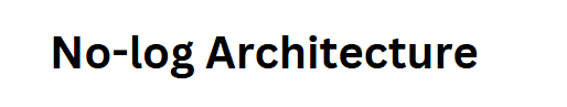 No-log Architecture