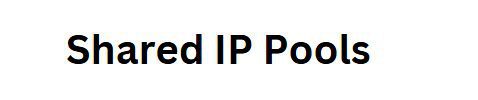 Shared IP Pools