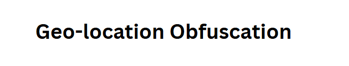 Geo-location Obfuscation